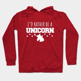 I'd rather be a unicorn Hoodie